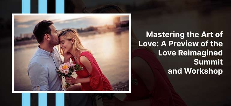 Mastering the Art of Love: A Preview of the Love Reimagined Workshop